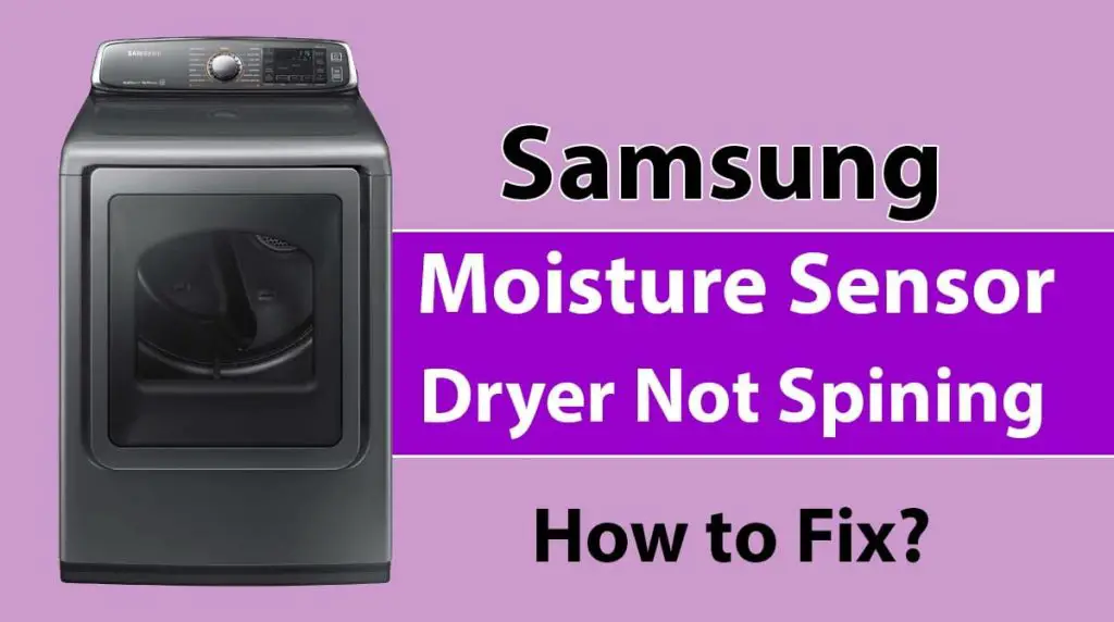Samsung Moisture Sensor Dryer Not Spinning