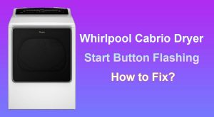 Start Button Flashing on Whirlpool Cabrio Dryer