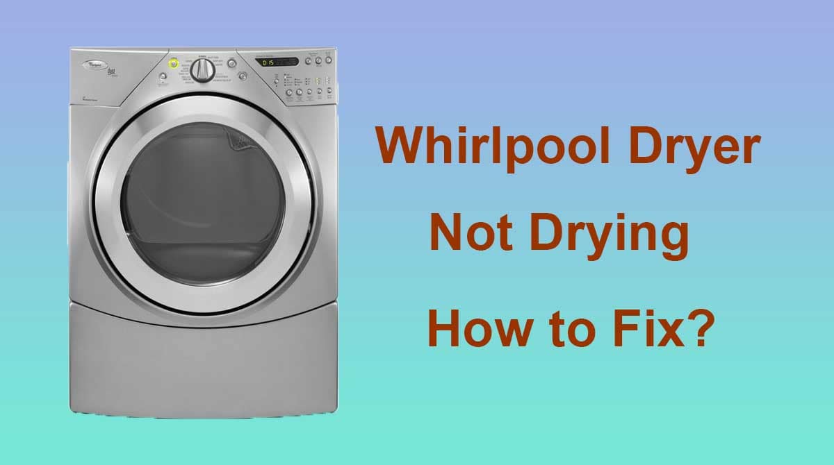 Whirlpool Duet Dryer Not Drying Clothes