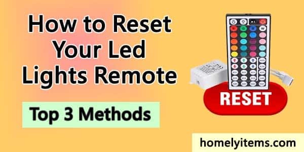 How to Reset Your LED Lights Remote- Top 3 Methods