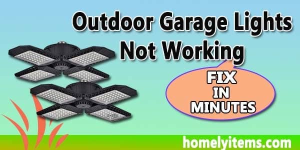 Outdoor Garage Lights Not Working-Fix in Minutes