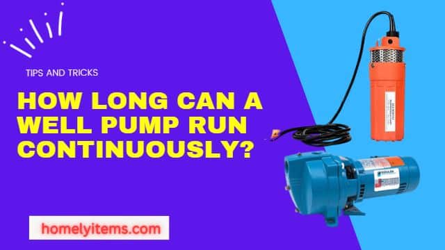 How Long Can A Well Pump Run Continuously?-Things You Never Know Before