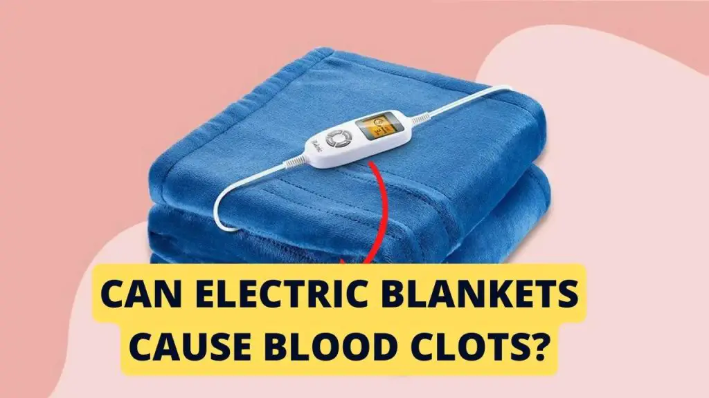 Can Electric Blankets Cause Blood Clots?