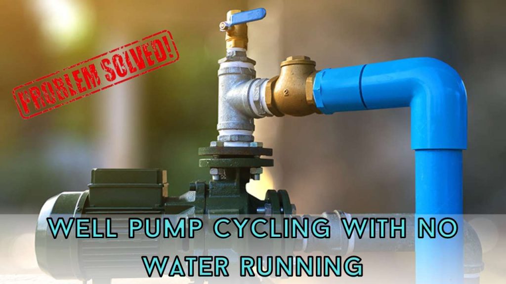 Well pump cycling with no water running