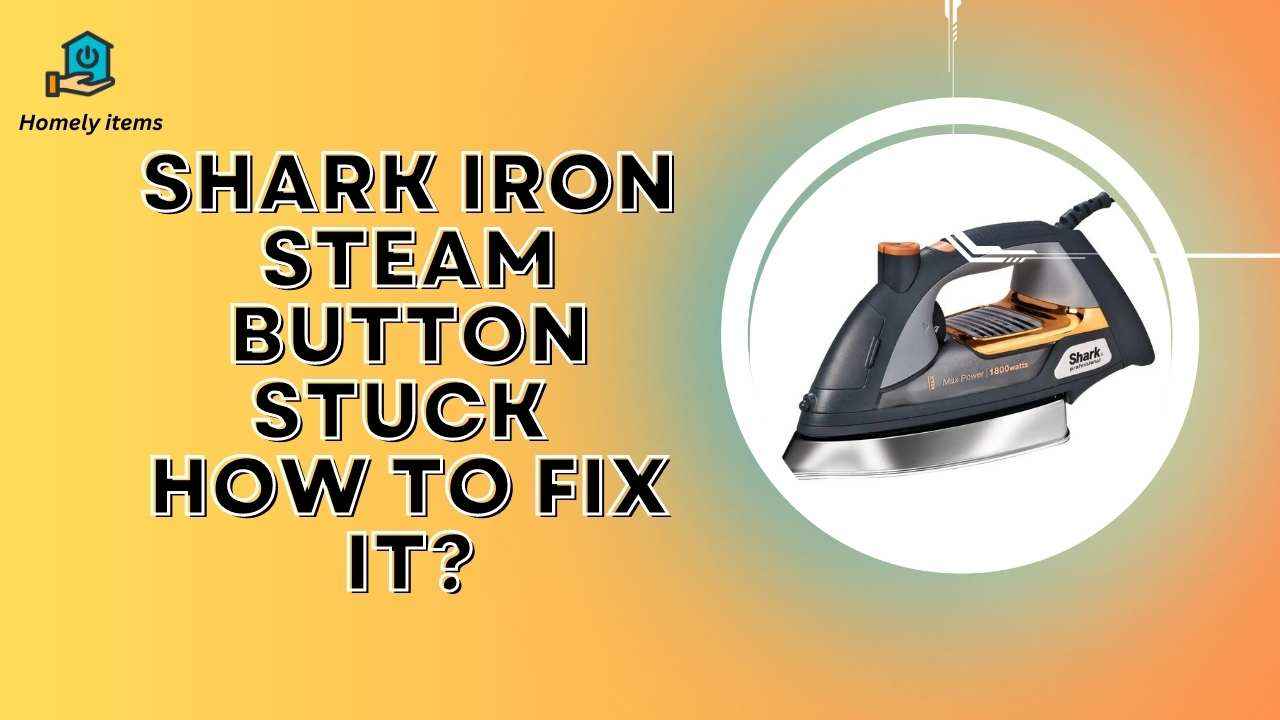 Shark Iron Steam Button Stuck
