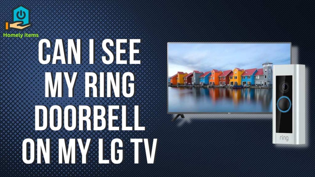 can i see my ring doorbell on my lg tv
