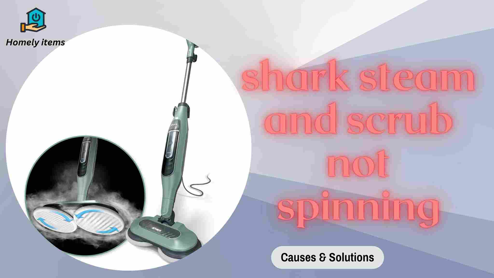 shark steam and scrub not spinning