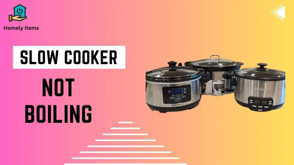 Slow Cooker Not Boiling