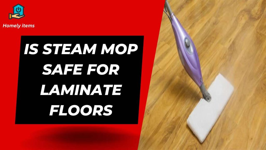 is steam mop safe for laminate floors