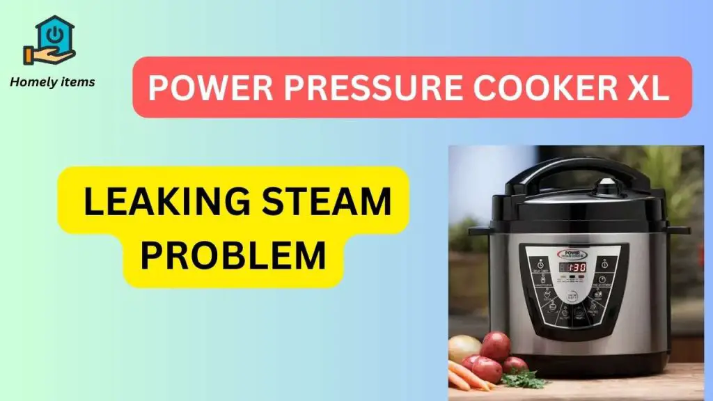 power pressure cooker xl leaking steam