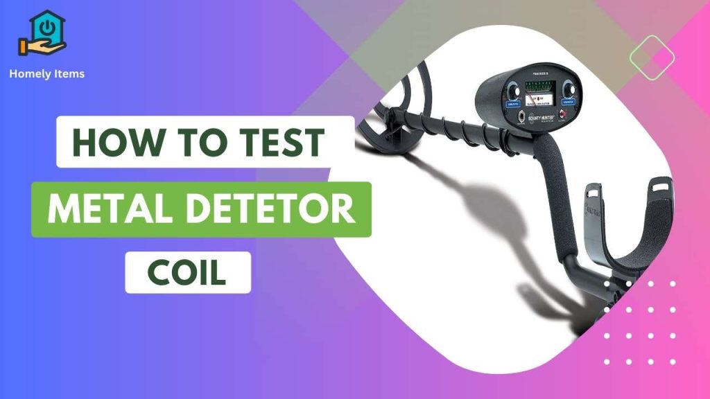 How to Test a Metal Detector Coil
