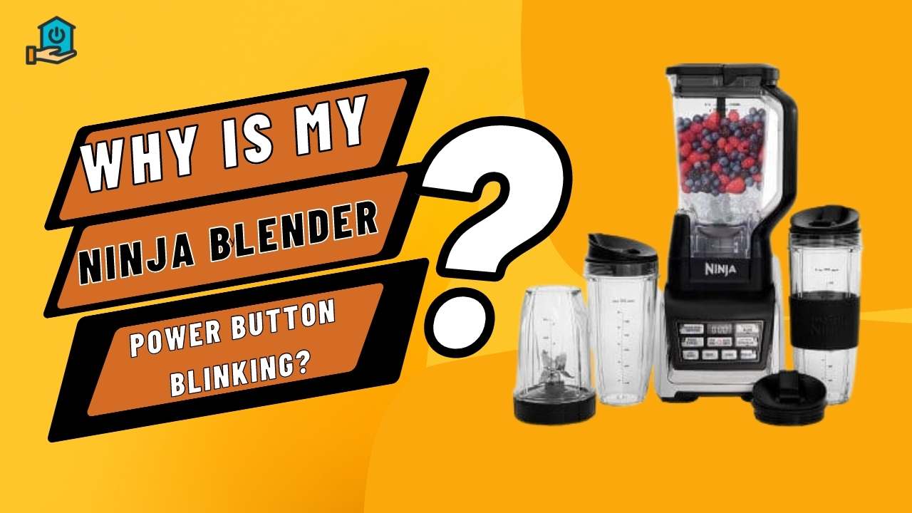 Why Is My Ninja Blender Power Button Blinking