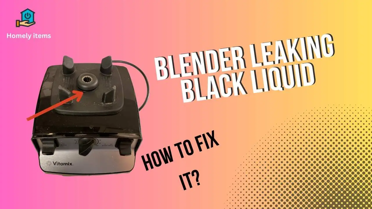 Blender Leaking Black Liquid