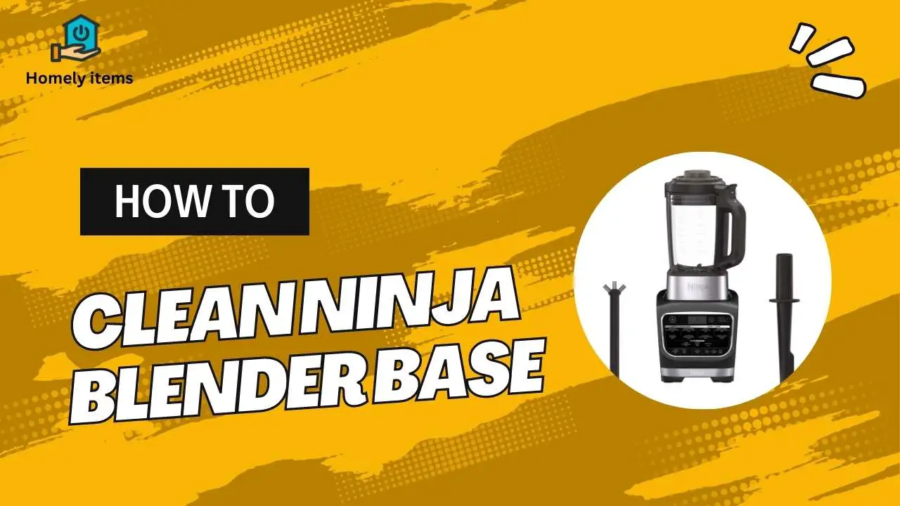 How to Clean Ninja Blender Base