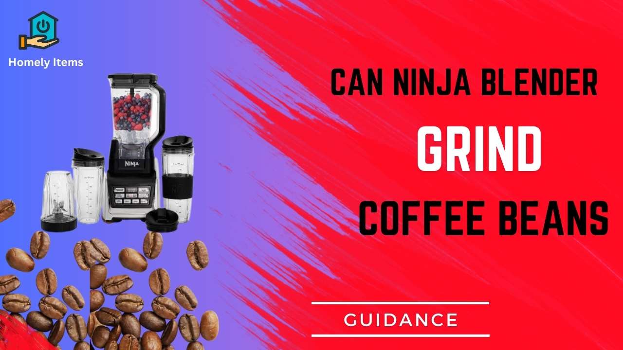Can Ninja Blender Grind Coffee Beans