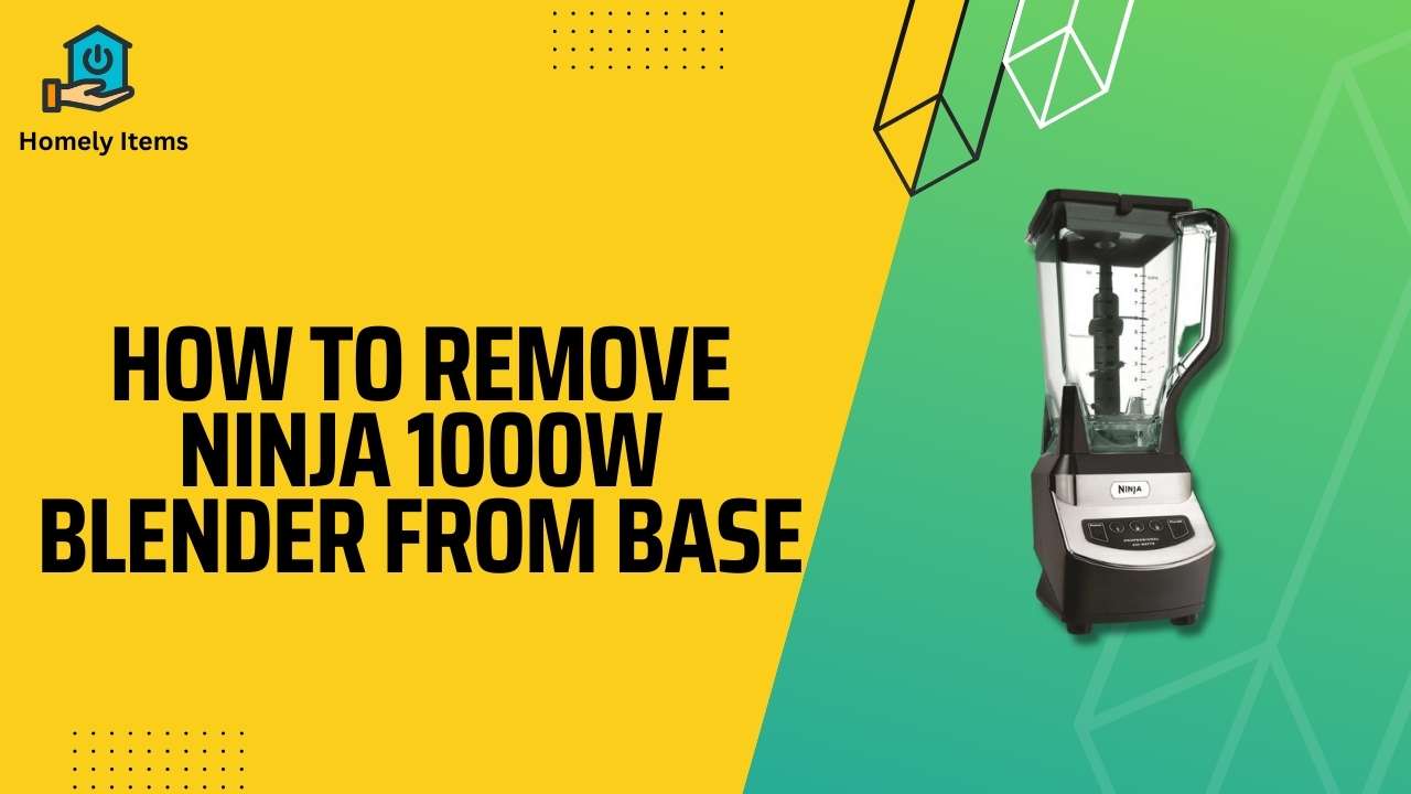 how to remove ninja 1000w blender from base