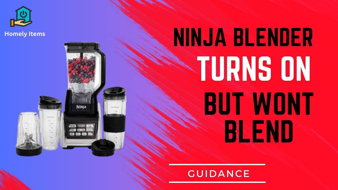 Ninja Blender Turns ON But won't Blend