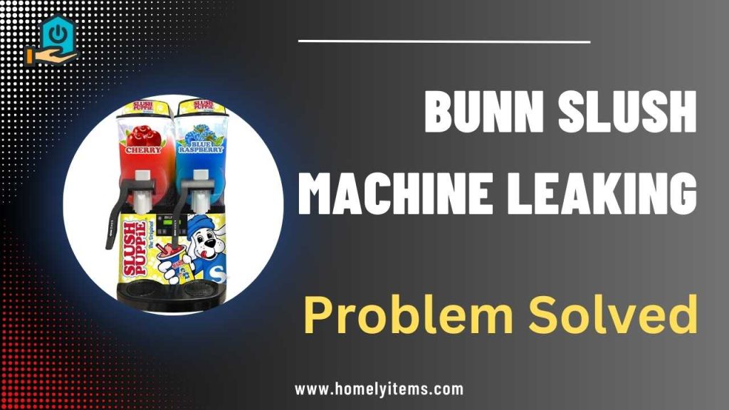 Bunn Slush Machine Leaking