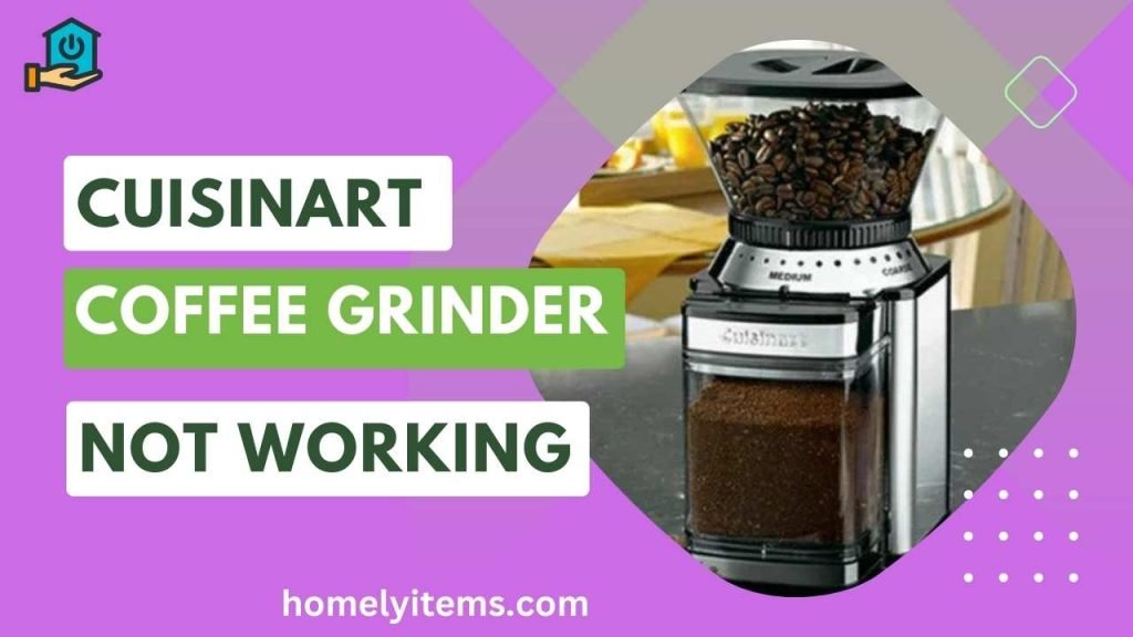 Cuisinart Coffee Grinder Not Working