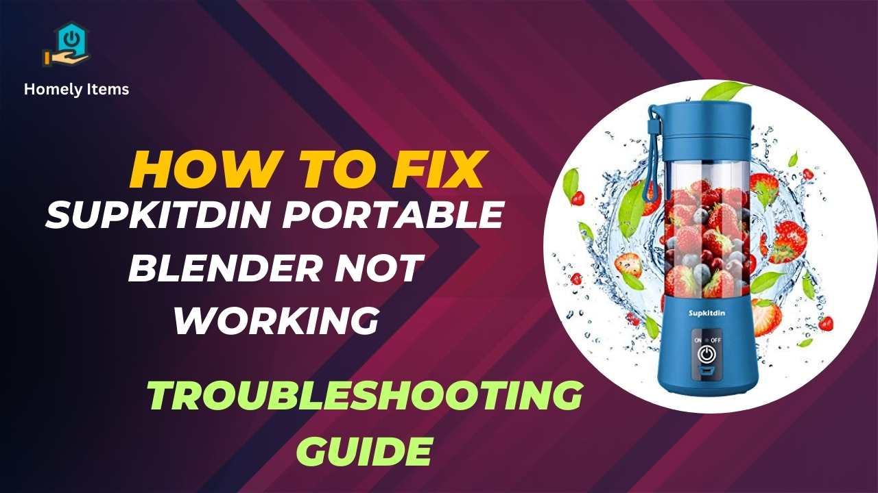 Fix Supkitdin Portable Blender Not Working Easy Guide