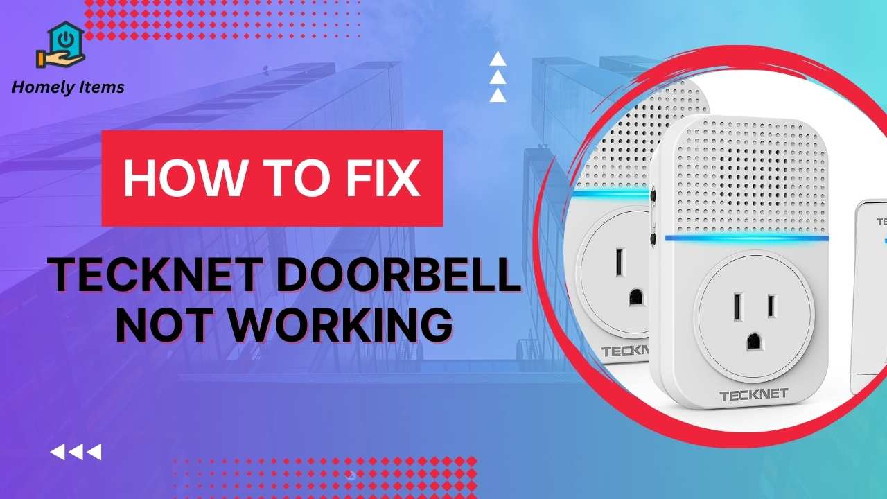Fix Tecknet Doorbell is Not Working Causes & Solutions