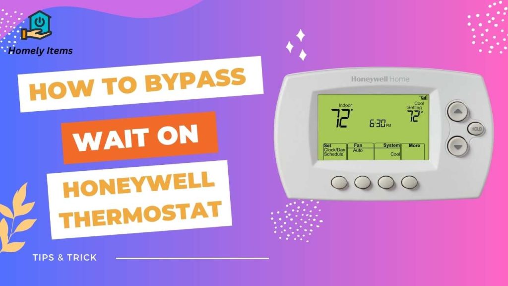 How to Bypass the Wait on a Honeywell Thermostat