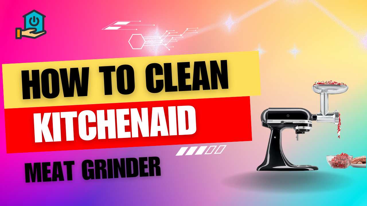 How to Clean Your KitchenAid Meat Grinder A Step-by-Step Guide