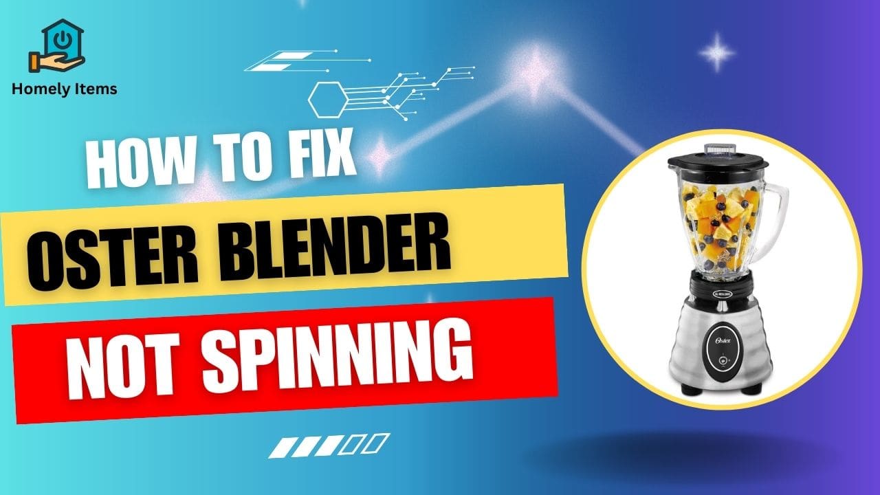  How to Fix Oster Blender Not Spinning