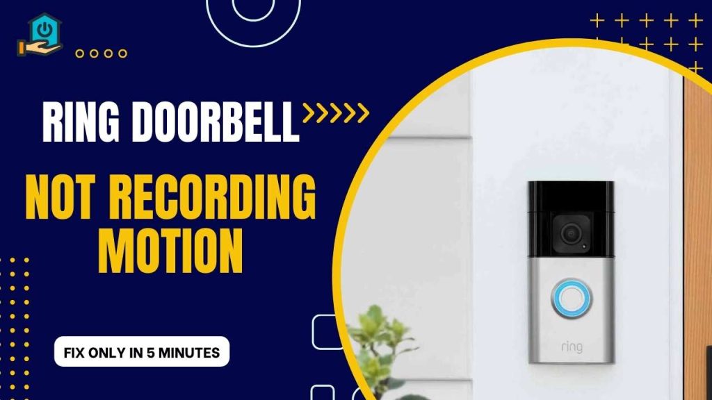 How to Fix Ring Doorbell is Not Recording Motion