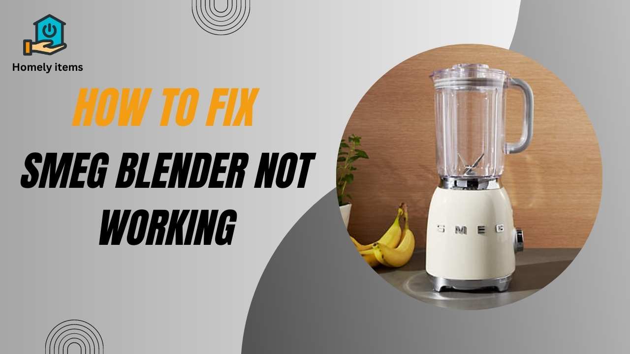 How to Fix Smeg Blender Not Working