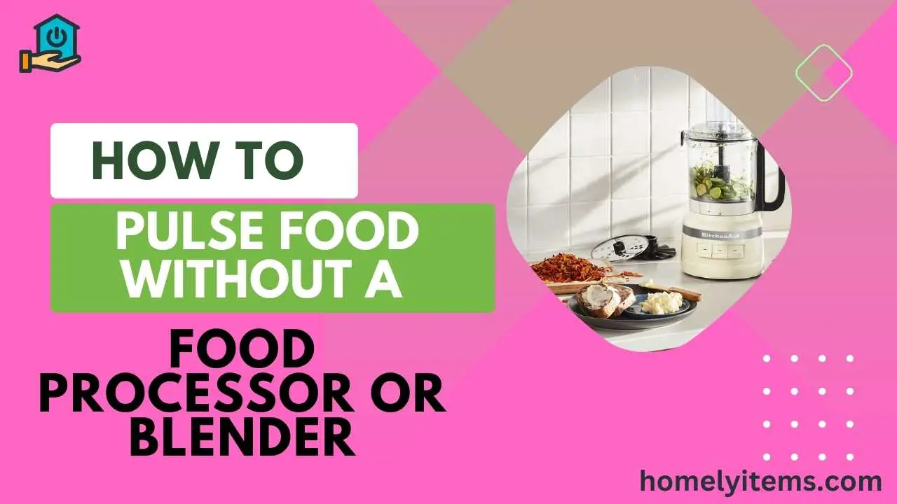 How to Pulse Food Without a Food Processor or Blender