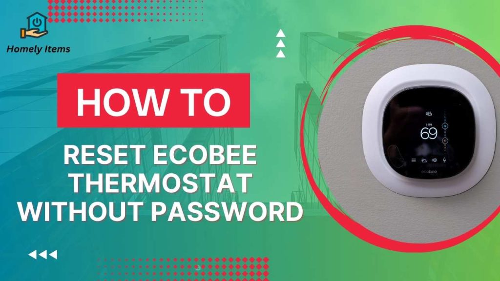 How to Reset Your Ecobee Thermostat Without a Password
