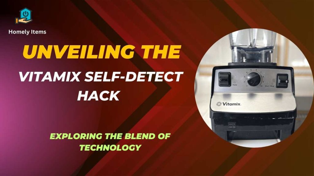 Unveiling the Vitamix Self-Detect Hack