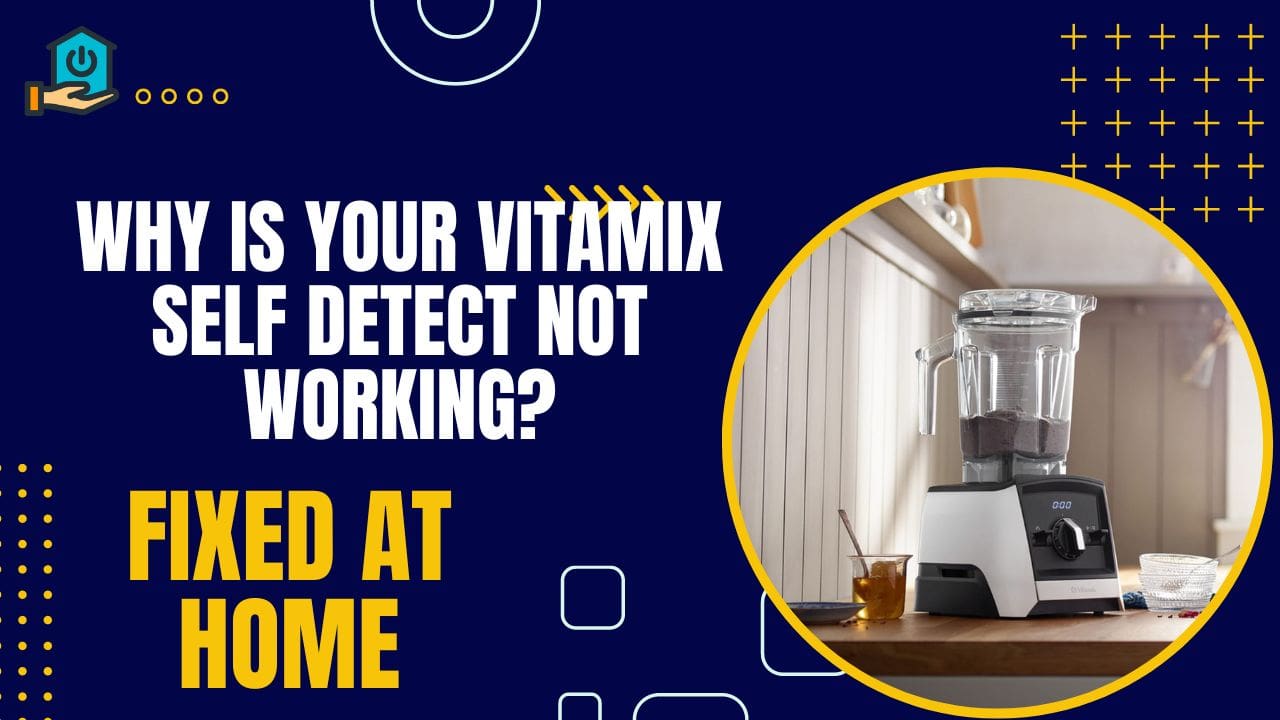 Why is your Vitamix Self Detect Not Working