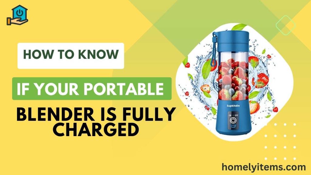how to know if the portable blender is fully charged