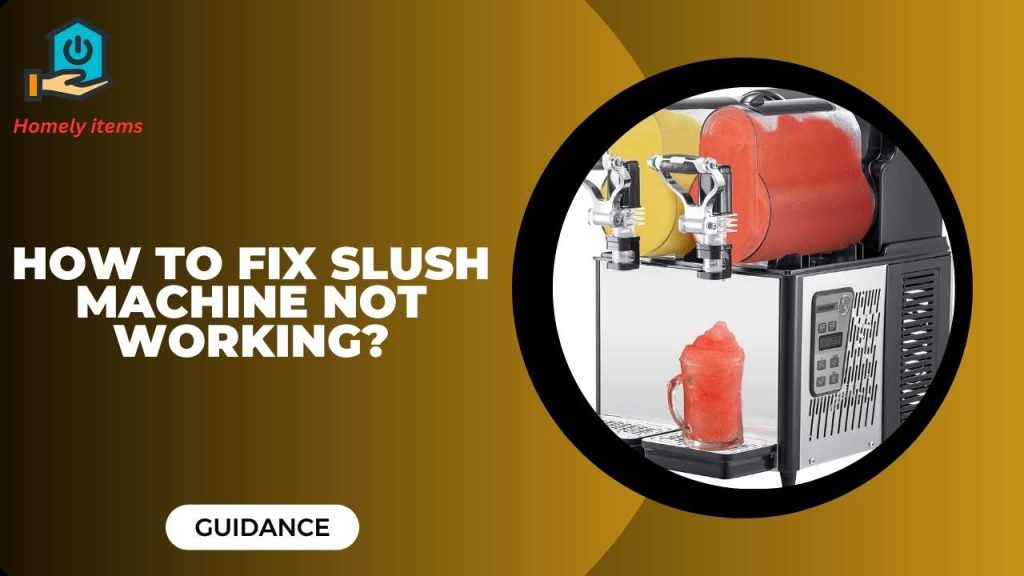 How to Fix Slush Machine Not Working?