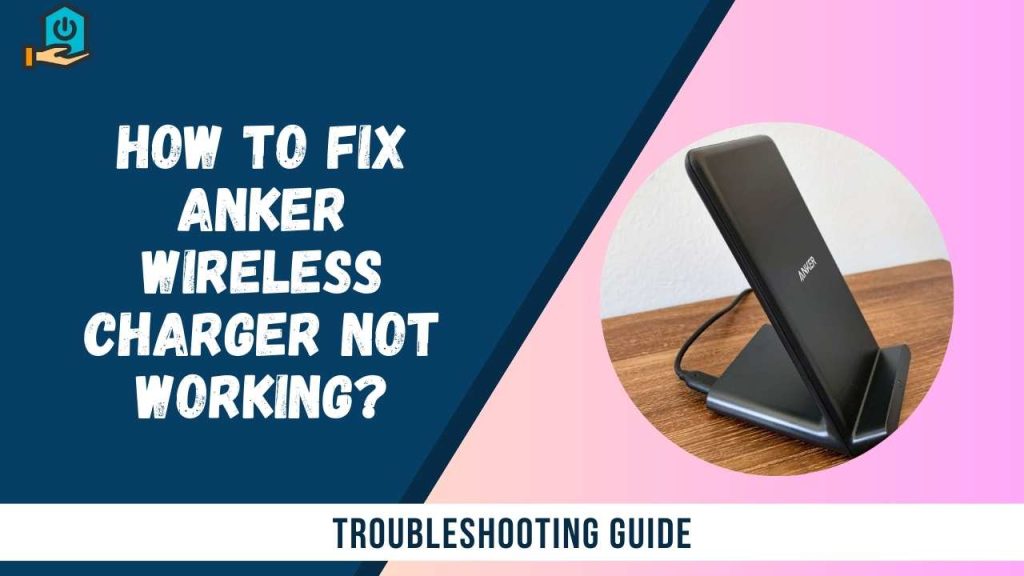 Anker Wireless Charger Not Working