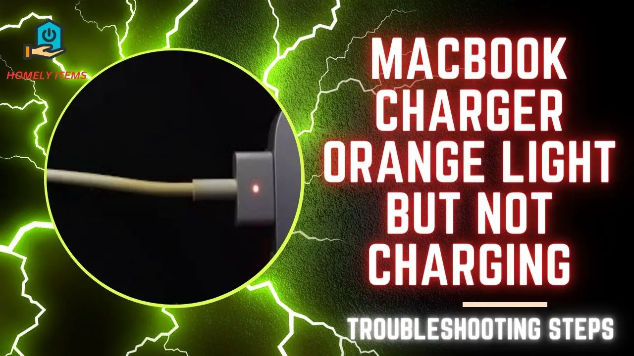 MacBook Charger Orange Light but Not Charging