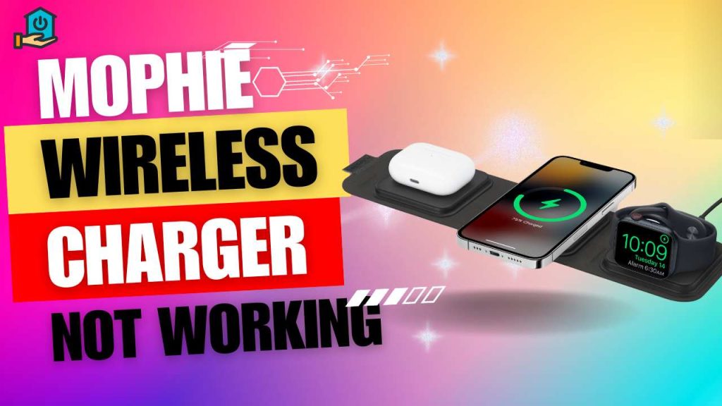 Mophie Wireless Charger Not Working