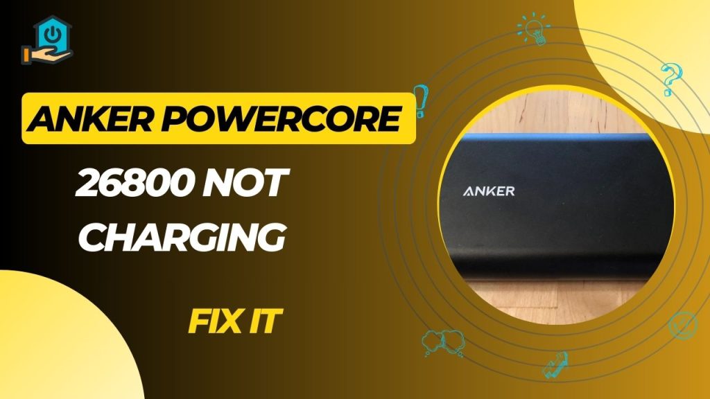 Anker PowerCore 26800 Not Charging