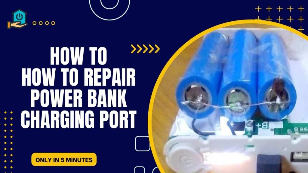 How to Repair Power Bank Charging Port