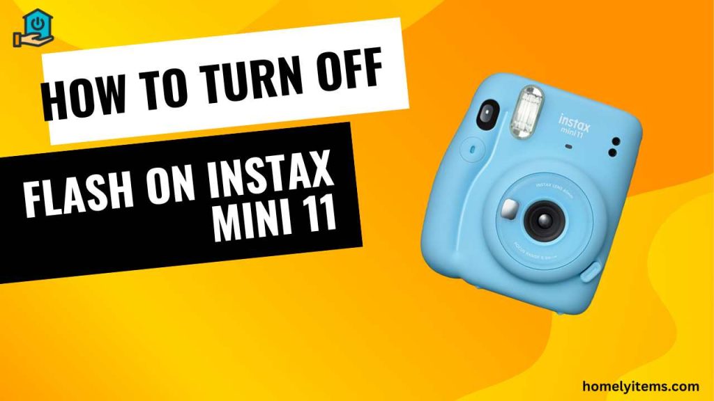 How to Turn Off Flash on Instax Mini 11
